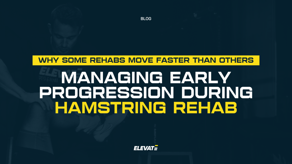 Managing Early Progression During Hamstring Rehab: Why Some Rehabs Move Faster Than Others