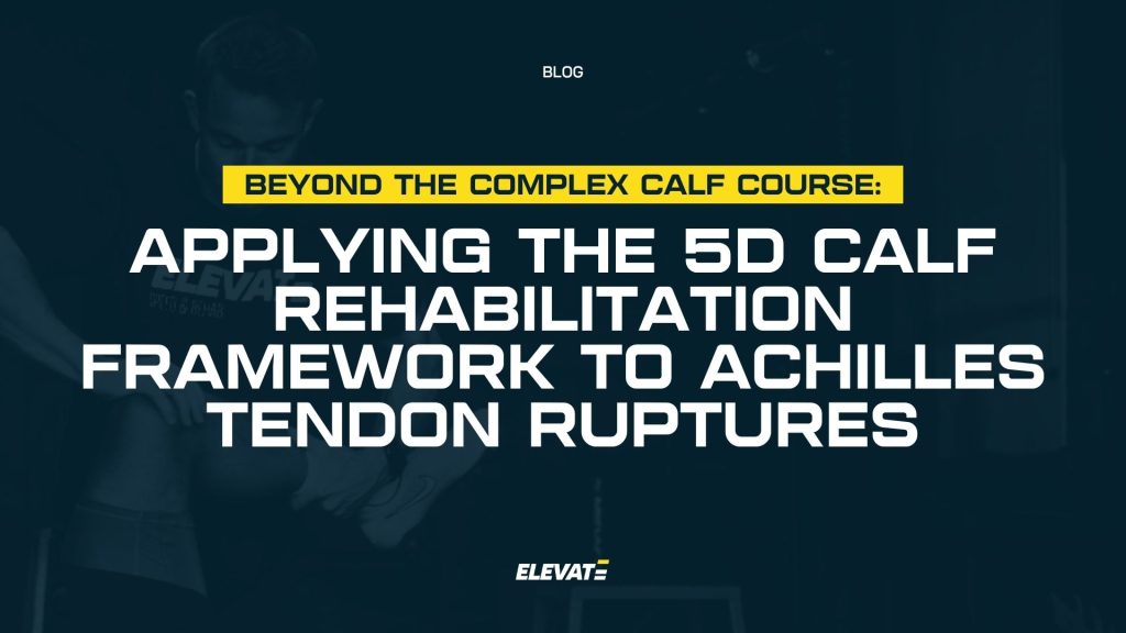 Beyond the Complex Calf Course: Applying the 5D Calf Rehabilitation Framework to Achilles Tendon Ruptures